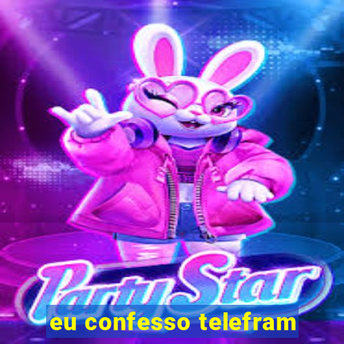 eu confesso telefram